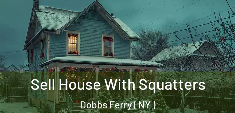  Sell House With Squatters Dobbs Ferry ( NY )