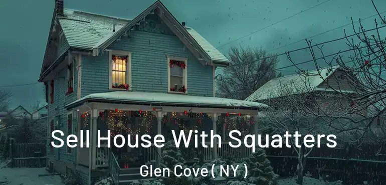  Sell House With Squatters Glen Cove ( NY )
