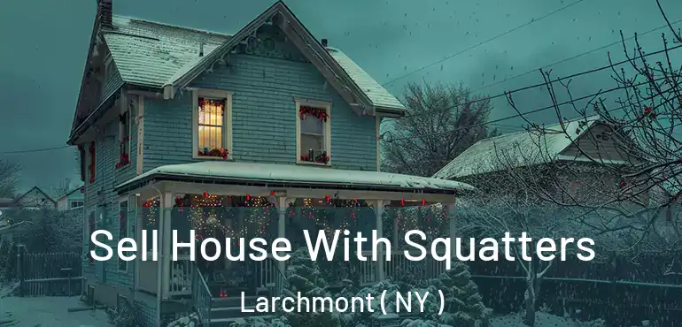  Sell House With Squatters Larchmont ( NY )