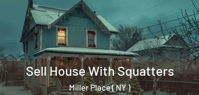  Sell House With Squatters Miller Place ( NY )