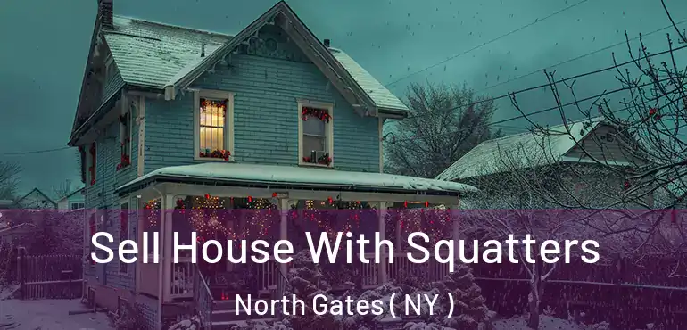 Sell House With Squatters North Gates ( NY )