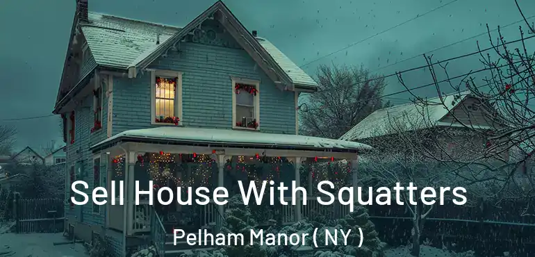  Sell House With Squatters Pelham Manor ( NY )