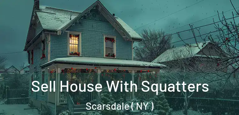 Sell House With Squatters Scarsdale ( NY )