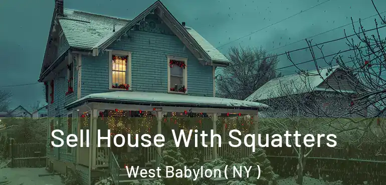  Sell House With Squatters West Babylon ( NY )
