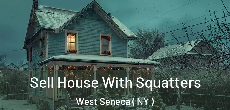  Sell House With Squatters West Seneca ( NY )