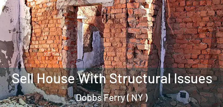  Sell House With Structural Issues Dobbs Ferry ( NY )