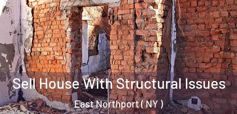  Sell House With Structural Issues East Northport ( NY )