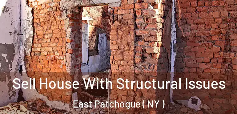  Sell House With Structural Issues East Patchogue ( NY )