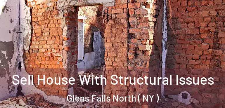  Sell House With Structural Issues Glens Falls North ( NY )