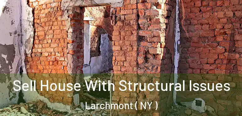  Sell House With Structural Issues Larchmont ( NY )