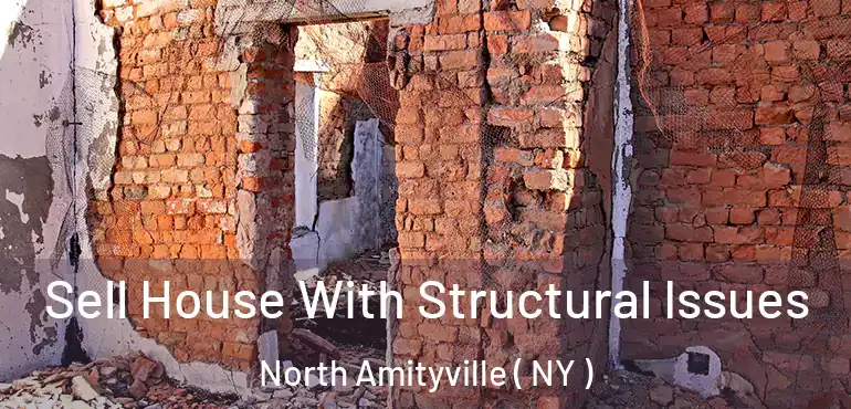  Sell House With Structural Issues North Amityville ( NY )