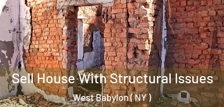  Sell House With Structural Issues West Babylon ( NY )