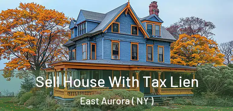  Sell House With Tax Lien East Aurora ( NY )