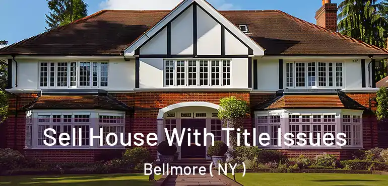  Sell House With Title Issues Bellmore ( NY )