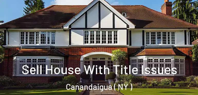  Sell House With Title Issues Canandaigua ( NY )