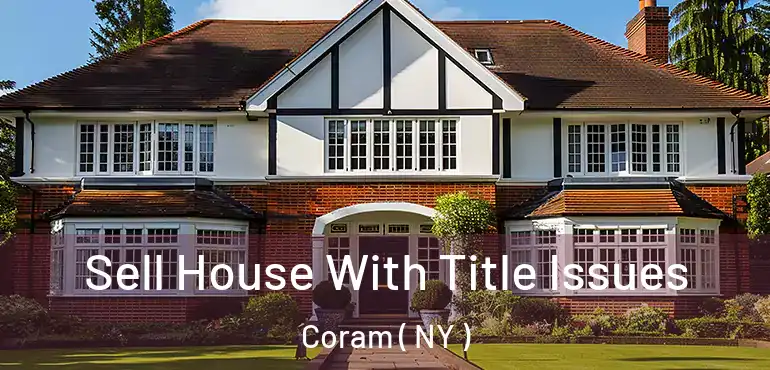  Sell House With Title Issues Coram ( NY )