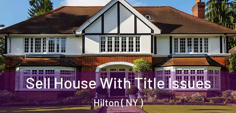  Sell House With Title Issues Hilton ( NY )