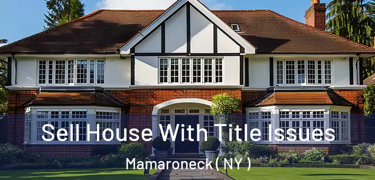  Sell House With Title Issues Mamaroneck ( NY )