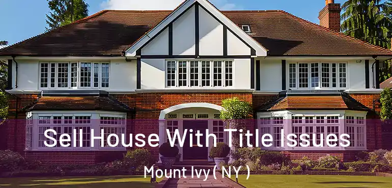  Sell House With Title Issues Mount Ivy ( NY )