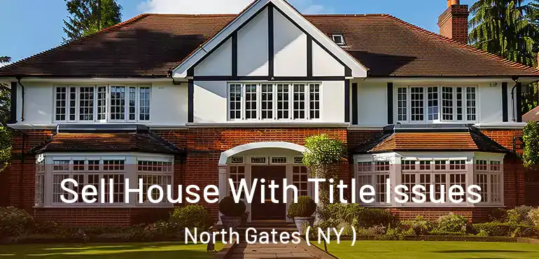  Sell House With Title Issues North Gates ( NY )