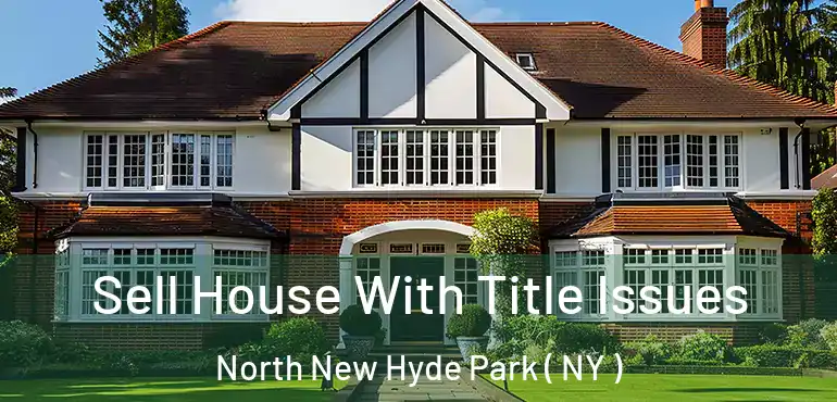  Sell House With Title Issues North New Hyde Park ( NY )