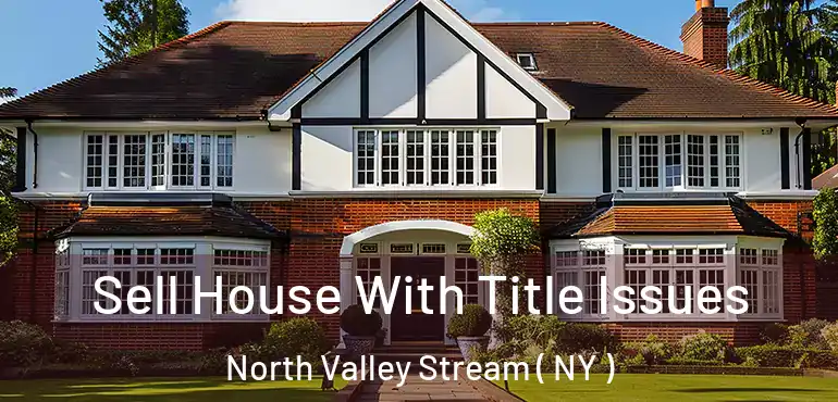  Sell House With Title Issues North Valley Stream ( NY )
