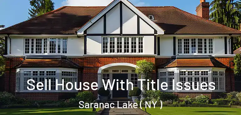 Sell House With Title Issues Saranac Lake ( NY )