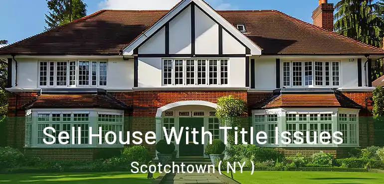  Sell House With Title Issues Scotchtown ( NY )