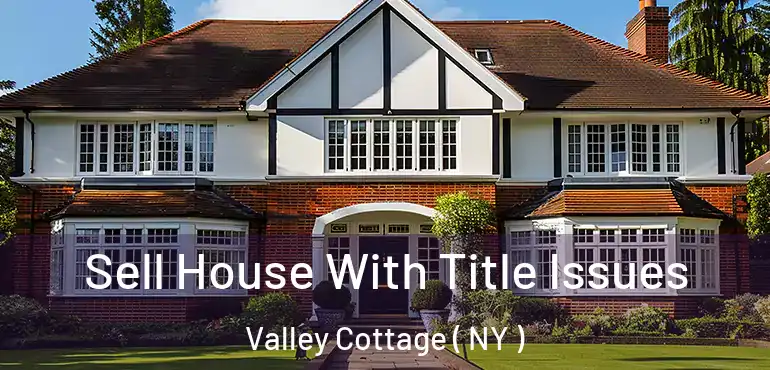  Sell House With Title Issues Valley Cottage ( NY )