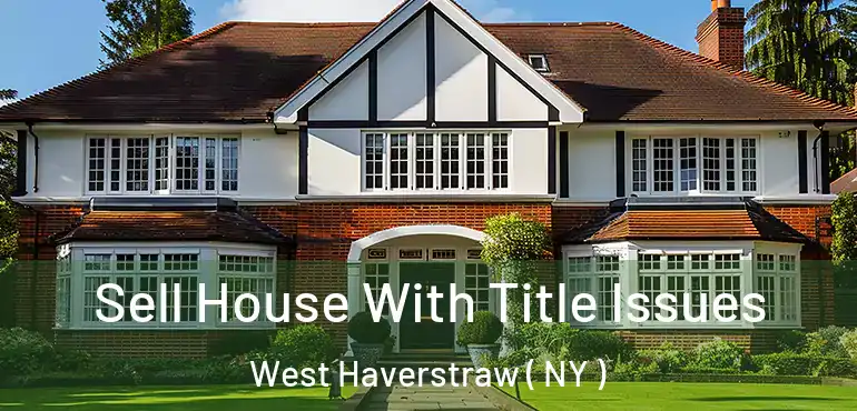  Sell House With Title Issues West Haverstraw ( NY )