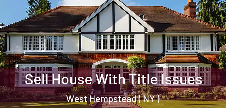  Sell House With Title Issues West Hempstead ( NY )