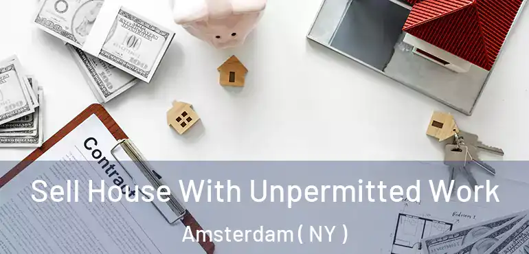  Sell House With Unpermitted Work Amsterdam ( NY )