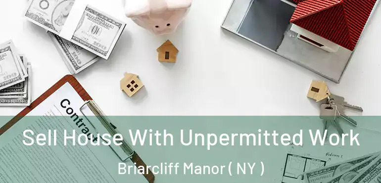  Sell House With Unpermitted Work Briarcliff Manor ( NY )