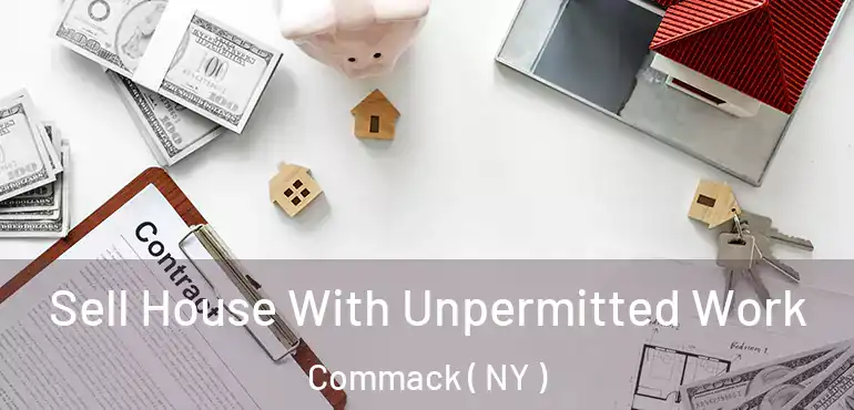  Sell House With Unpermitted Work Commack ( NY )