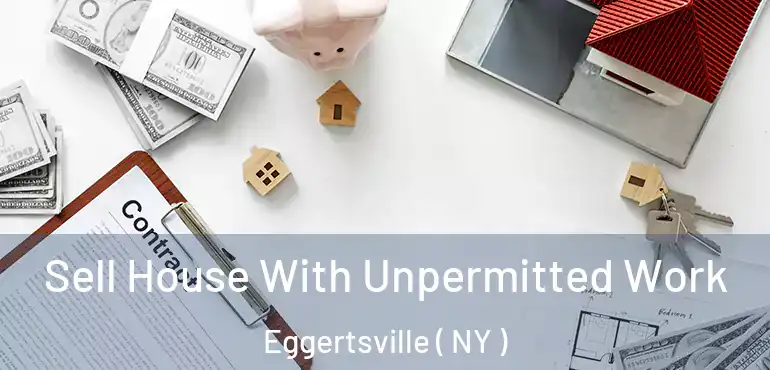  Sell House With Unpermitted Work Eggertsville ( NY )