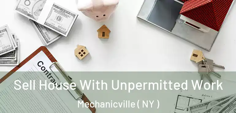  Sell House With Unpermitted Work Mechanicville ( NY )