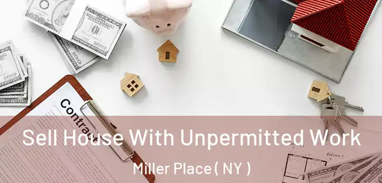  Sell House With Unpermitted Work Miller Place ( NY )