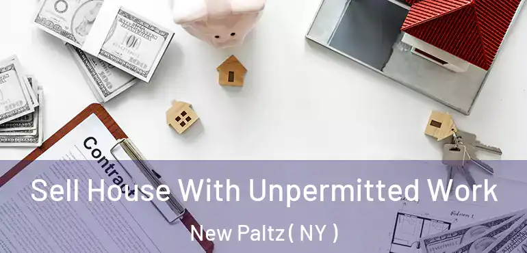  Sell House With Unpermitted Work New Paltz ( NY )