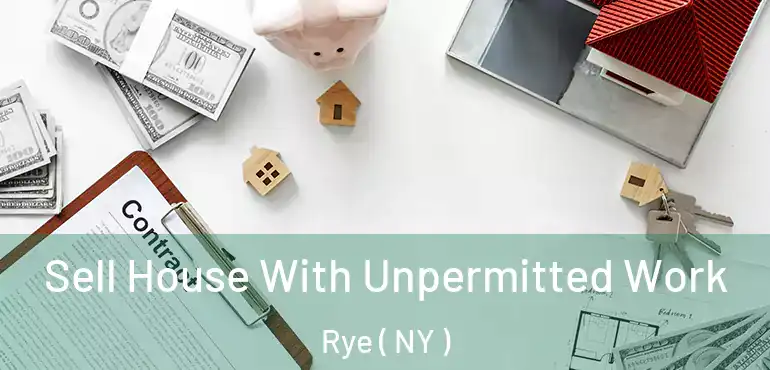  Sell House With Unpermitted Work Rye ( NY )