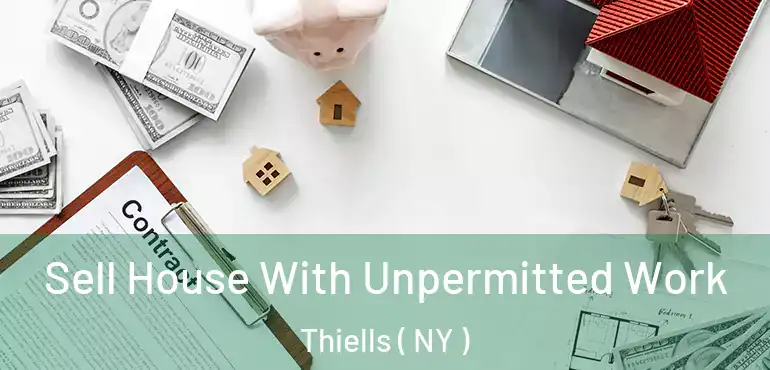  Sell House With Unpermitted Work Thiells ( NY )