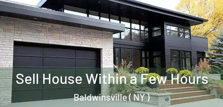  Sell House Within a Few Hours Baldwinsville ( NY )