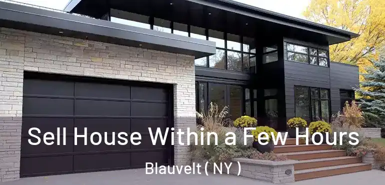 Sell House Within a Few Hours Blauvelt ( NY )