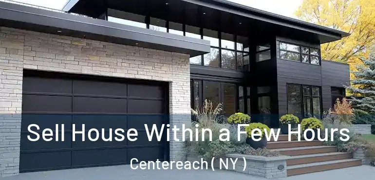  Sell House Within a Few Hours Centereach ( NY )