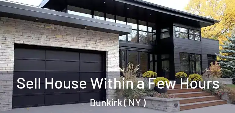  Sell House Within a Few Hours Dunkirk ( NY )