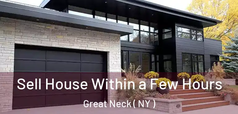  Sell House Within a Few Hours Great Neck ( NY )