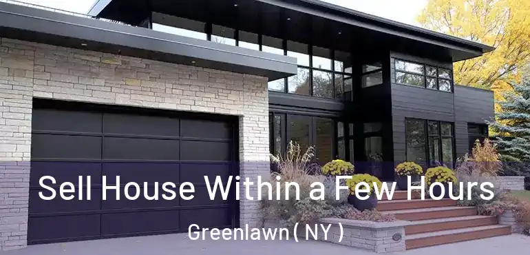  Sell House Within a Few Hours Greenlawn ( NY )