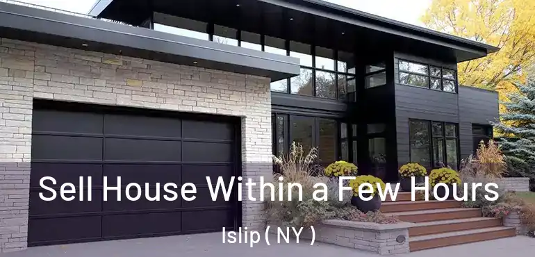  Sell House Within a Few Hours Islip ( NY )