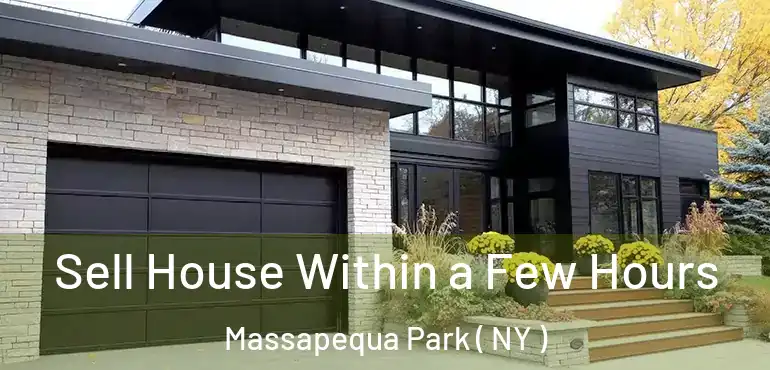  Sell House Within a Few Hours Massapequa Park ( NY )