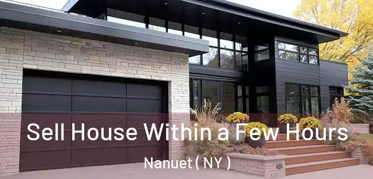  Sell House Within a Few Hours Nanuet ( NY )