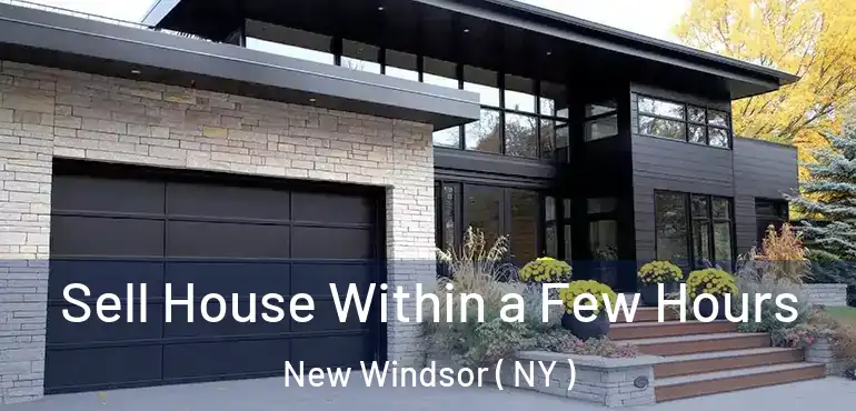  Sell House Within a Few Hours New Windsor ( NY )